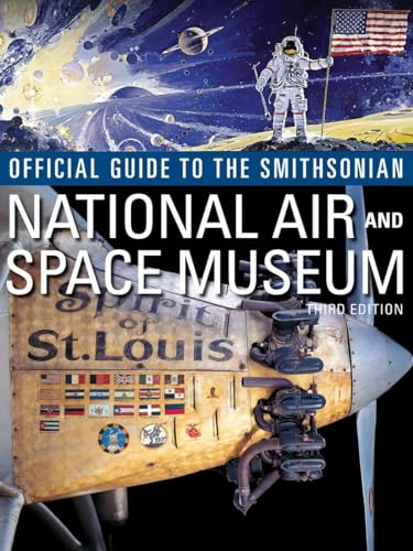 Official Guide to the Smithsonian's National Air and Space Museum, Third Edition