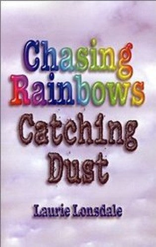 Chasing Rainbows, Catching Dust