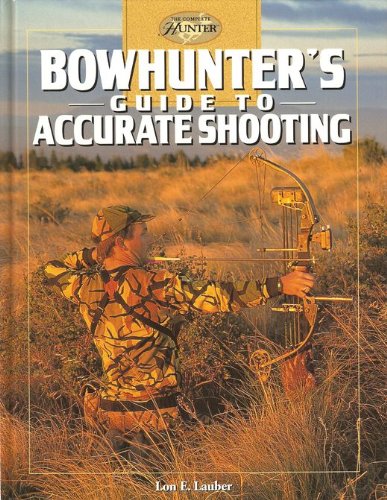 Bowhunter'S Guide to Accurate Shooting