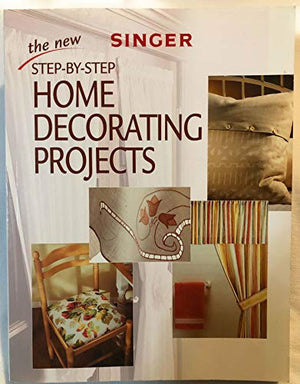 The New Step-by-Step Home Decorating Projects