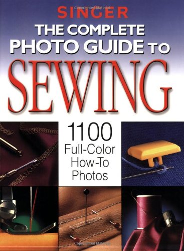 The Complete Photo Guide to Sewing