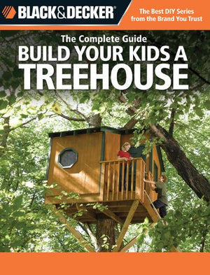 Build Your Kids a Treehouse (Black & Decker)