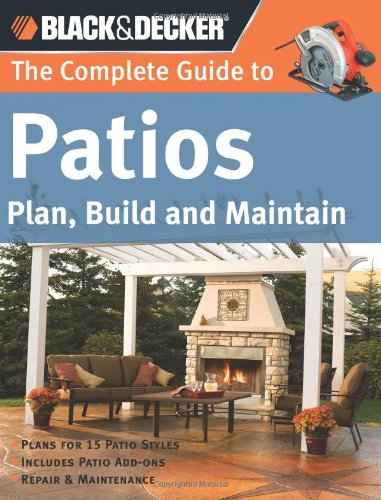 The The Complete Guide to Patios (Black & Decker)
