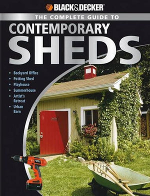 The Complete Guide to Contemporary Sheds (Black & Decker)