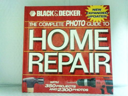 The Complete Photo Guide to Home Repair (Black & Decker)