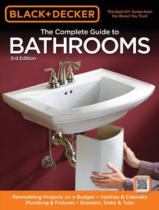 The Black & Decker The Complete Guide to Bathrooms, Third Edition 