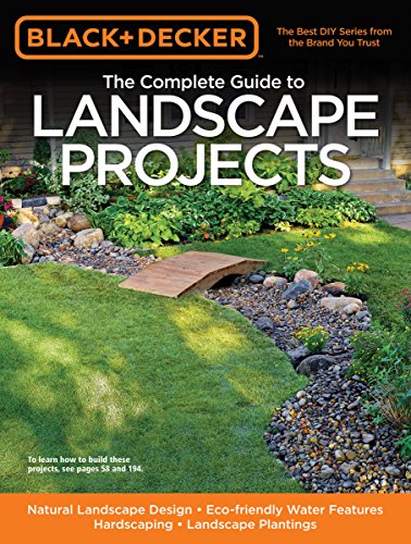The Black & Decker The Complete Guide to Landscape Projects