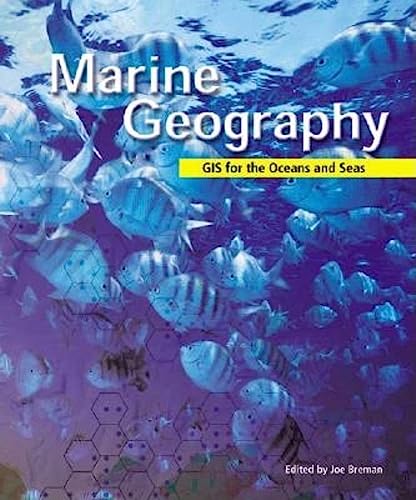 Marine Geography Gis for the Oceans and Seas