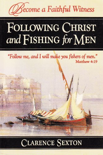 Following Christ and Fishing for Men: Becoming a Faithful Witness