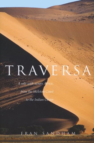 Traversa: A Solo Walk Across Africa, from the Skeleton Coast to the Indian Ocean