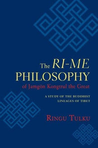 The Ri-ME Philosophy of Jamgon Kongtrul the Great 