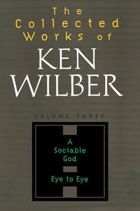 The Collected Works of Ken Wilber, Volume 3 