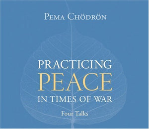 Practicing Peace in Times of War 