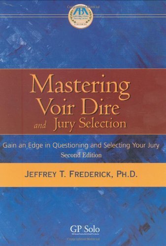 Mastering Voir Dire and Jury Selection By Jeffrey T Frederick