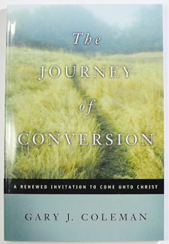The Journey of Conversion: A Renewed Invitation to Come Unto Christ
