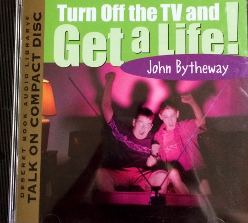 Turn Off the TV and Get a Life!