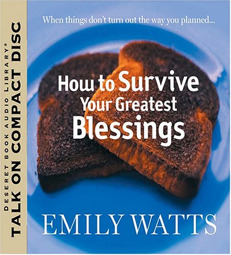 How to Survive Your Greatest Blessings