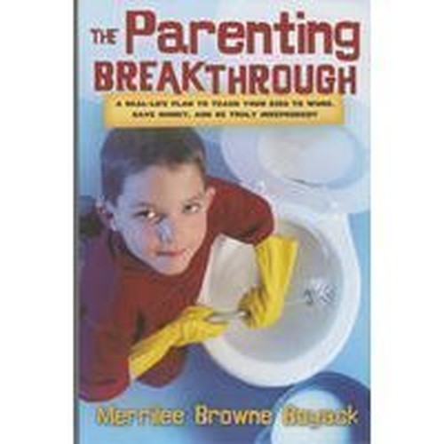 PARENTING BREAKTHROUGH: REAL-LIFE PLAN TO TEACH YOUR KIDS TO WORK, SAVE MONEY, AND BE TRULY INDEPENDENT