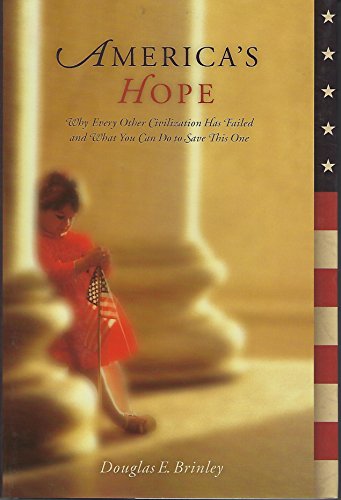 America's Hope: Why Every Other Civilization Has Failed and What You Can Do to Save This One