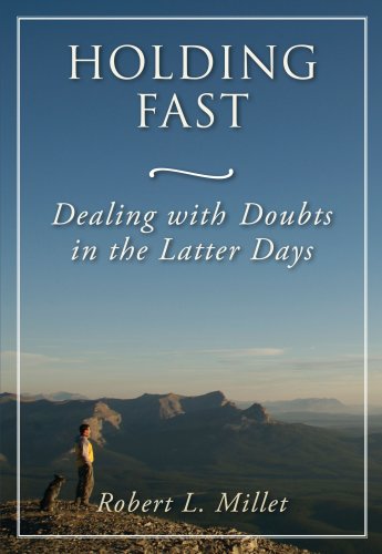 Title: Holding Fast Dealing with Doubt in the Latter Days