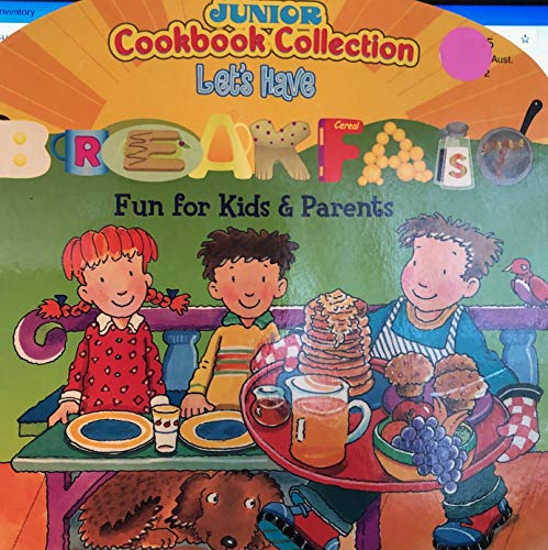Lets Have Breakfast Fun for Kids  Parents Junior Cookbook Collection