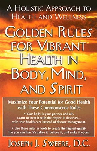 Golden Rule for Vibrant Health in Body Mind , and Spirit