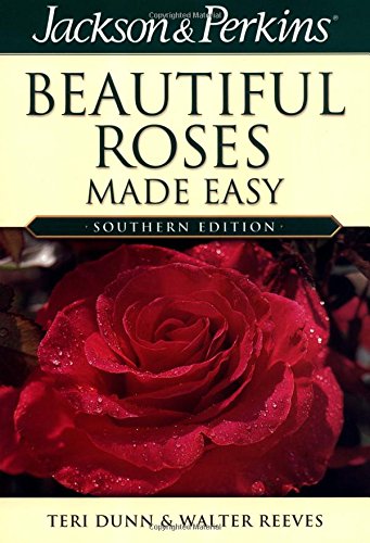 Jackson & Perkins Beautiful Roses Made Easy: Southern Edition
