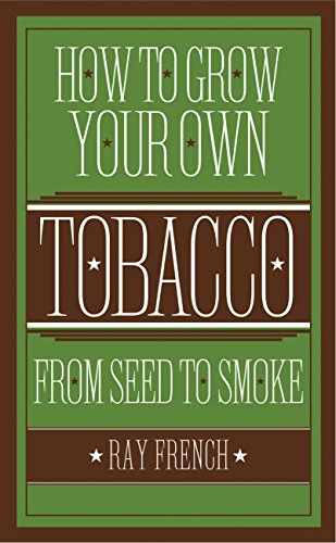 How to Grow Your Own Tobacco