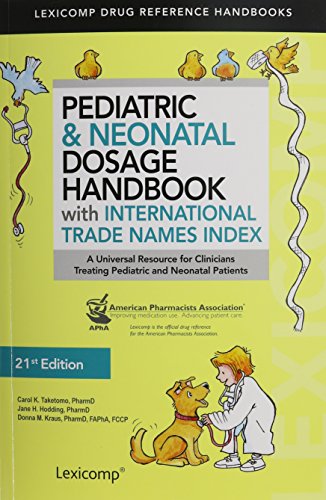 Pediatric & Neonatal Dosage Handbook with International Trade Names Index