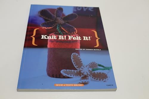 Knit It! Felt It!