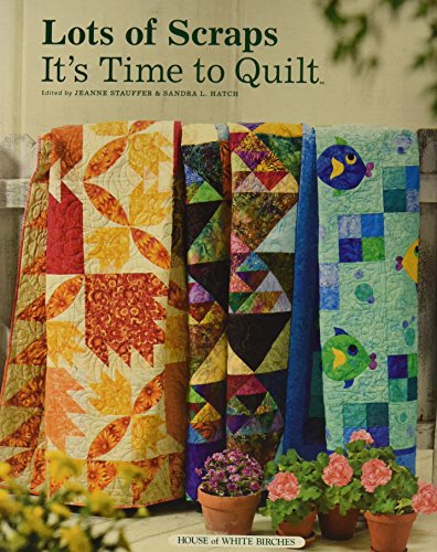Lots of Scraps: It's Time to Quilt