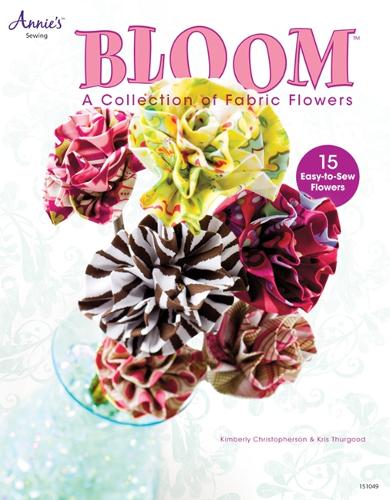 Bloom  A Collection of Fabric flowers