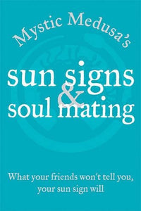 Mystic Medusa Sun Signs & Soulmatin 