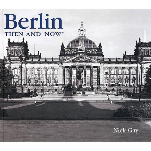 Berlin Then and Now