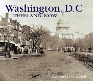 Washington D.C. Then and Now
