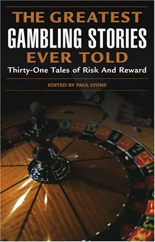 The Greatest Gambling Stories Ever Told