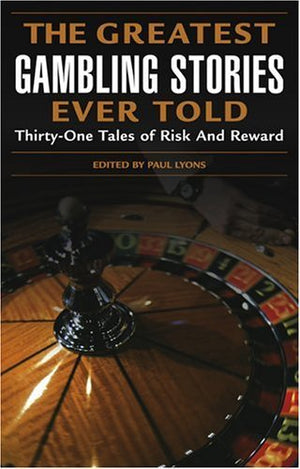 The Greatest Gambling Stories Ever Told