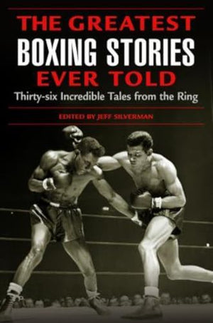 The Greatest Boxing Stories Ever Told