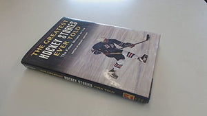 The Greatest Hockey Stories Ever Told