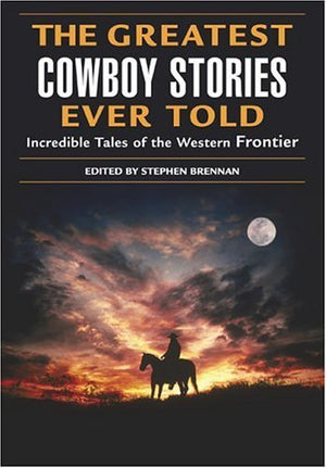 The Greatest Cowboy Stories Ever Told