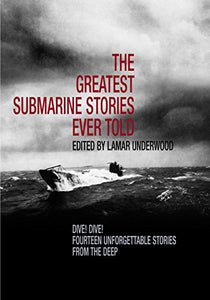 The Greatest Submarine Stories Ever Told 