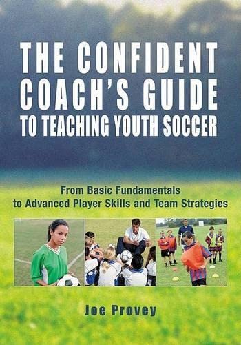 The Confident Coach's Guide to Teaching Youth Soccer