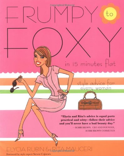 Frumpy to Foxy in 15 Minutes Flat