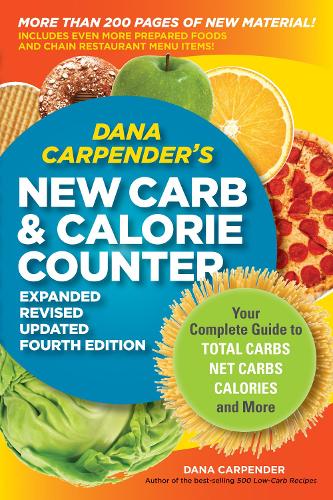 Dana Carpender's NEW Carb and Calorie Counter-Expanded, Revised, and Updated 4th Edition