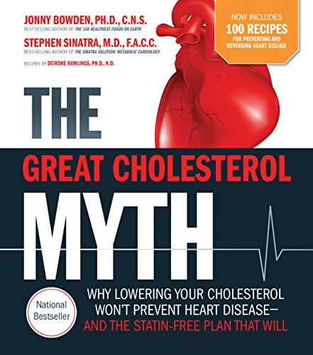 The Great Cholesterol Myth Now Includes 100 Recipes for Preventing and Reversing Heart Disease
