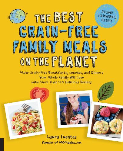 The Best Grain-Free Family Meals on the Planet