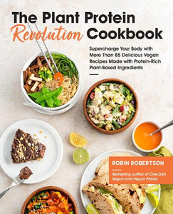 The Plant Protein Revolution Cookbook 