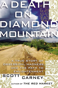 A Death On Diamond Mountain: A True Story Of Obsession, Madness, And Thepath To Enlightenment, 