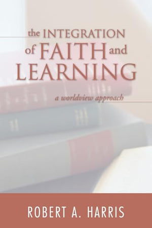 The Integration of Faith and Learning