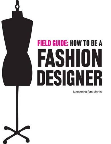 Field Guide: How to be a Fashion Designer